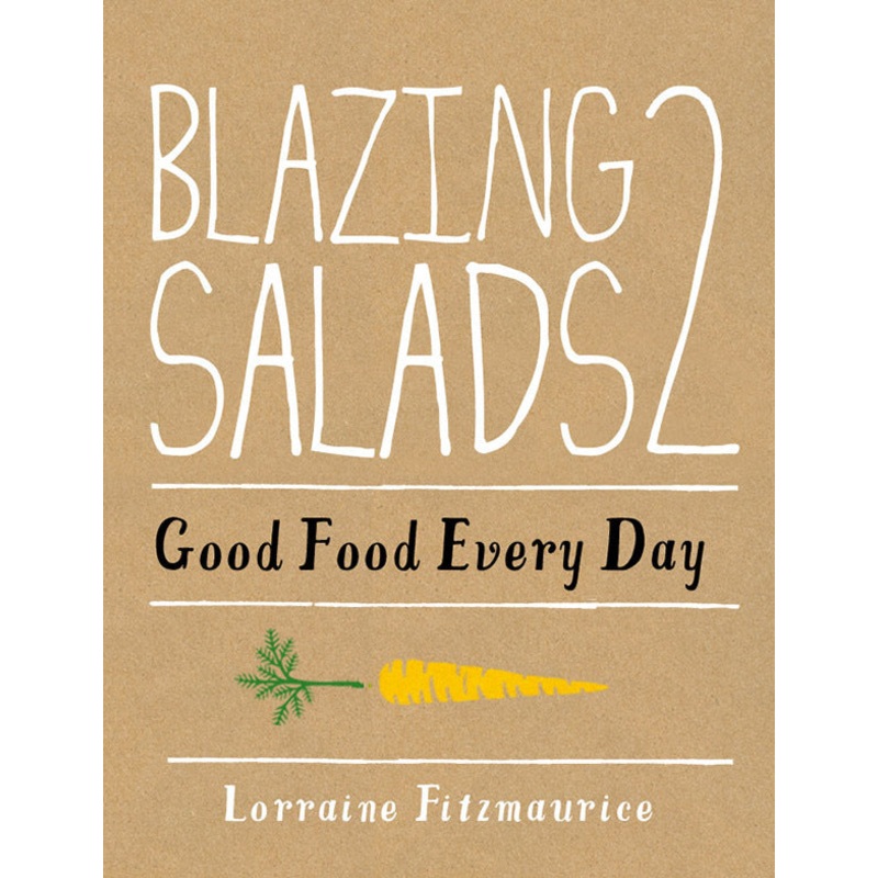 Blazing Salads 2 Good Food Every Day